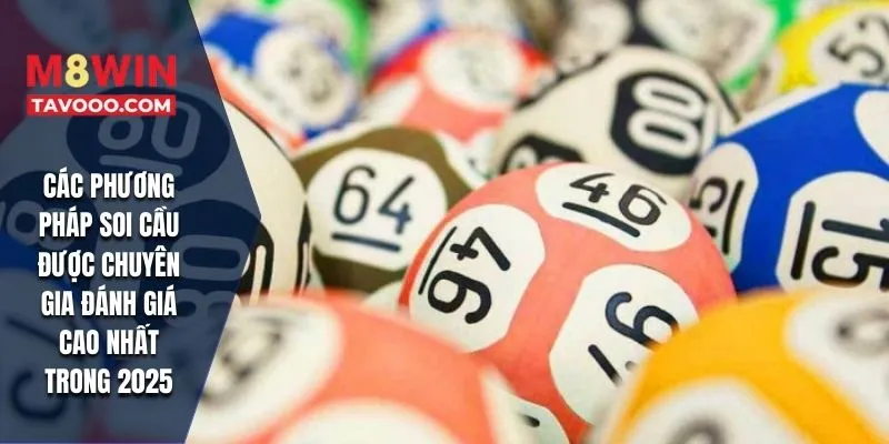 Các phương pháp soi cầu được chuyên gia đánh giá cao nhất trong 2025