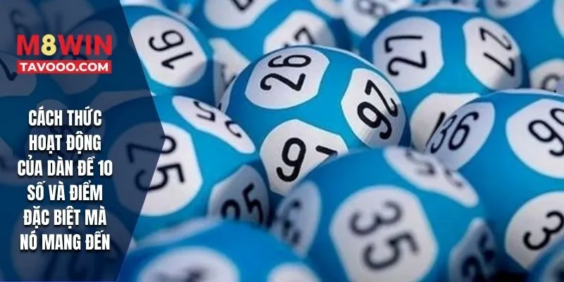 Cách thức hoạt động của dàn đề 10 số và điểm đặc biệt mà nó mang đến