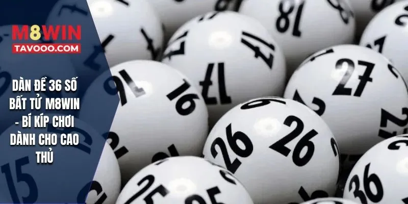 dàn de 36 số bất tử