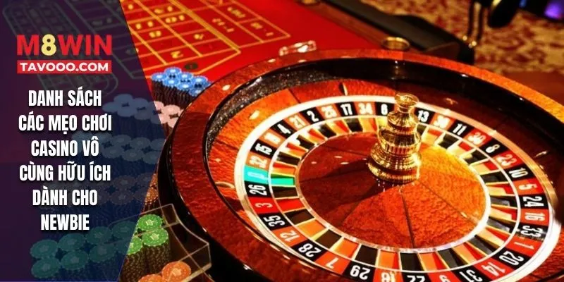 Danh sách các mẹo chơi casino vô cùng hữu ích dành cho newbie