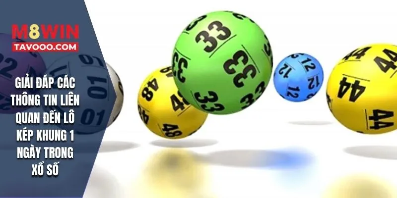 Giải đáp các thông tin liên quan đến lô kép khung 1 ngày trong xổ số