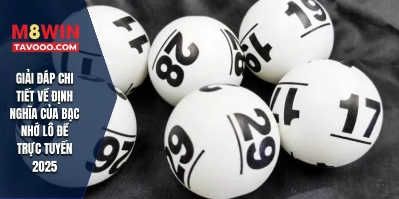 Giải đáp chi tiết về định nghĩa của bạc nhớ lô đề trực tuyến 2025