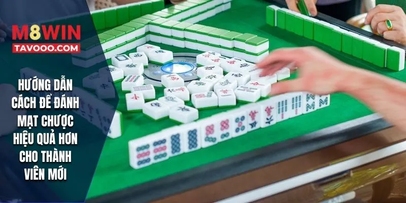 Hướng dẫn cách để đánh mạt chược hiệu quả hơn cho thành viên mới