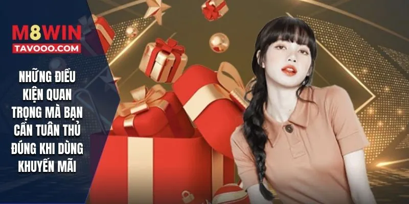 Những điều kiện quan trọng mà bạn cần tuân thủ đúng khi dùng khuyến mãi