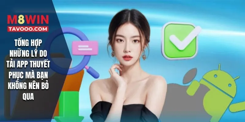 Tổng hợp những lý do tải app thuyết phục mà bạn không nên bỏ qua