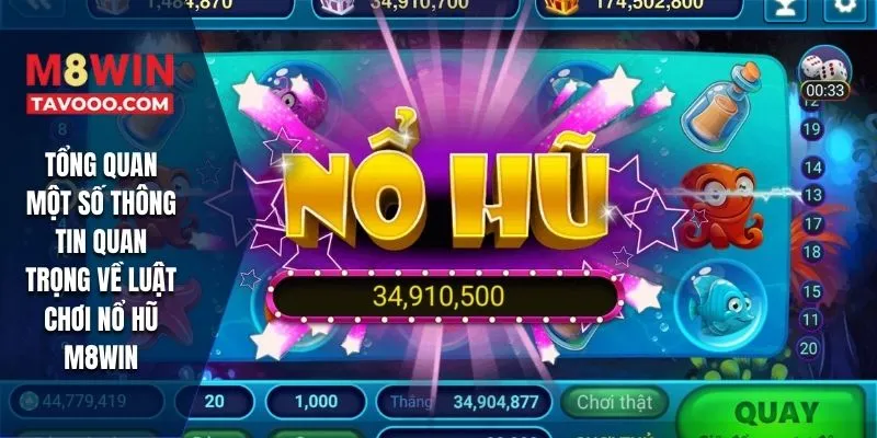 Tổng quan một số thông tin quan trọng về luật chơi nổ hũ M8WIN