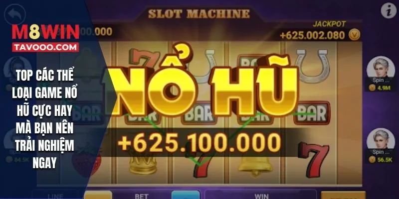 TOP các thể loại game nổ hũ cực hay mà bạn nên trải nghiệm ngay